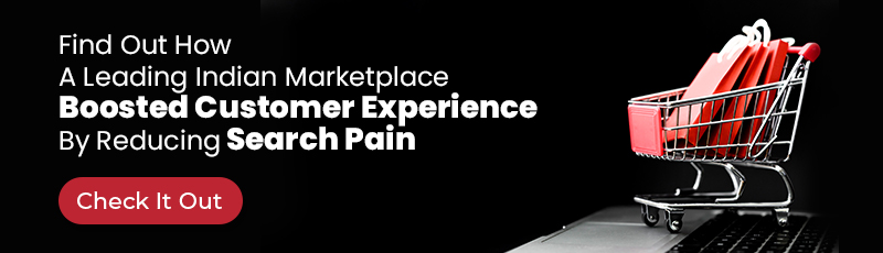 Find Out How A Leading Indian Marketplace Boosted Customer Experience By Reducing Search Pain